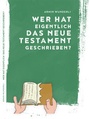 Cover: Wer hat eigentlich das Neue Testament geschrieben? - KSH Digital
