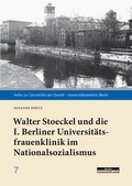 Cover: Walter Stoeckel und die I. Berliner Universit&auml;tsfrauenklinik im Nationalsozialismus - BeBra Wissenschaft
