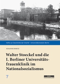 Abbildung von: Walter Stoeckel und die I. Berliner Universitätsfrauenklinik im Nationalsozialismus - BeBra Wissenschaft