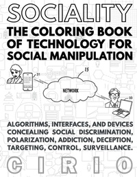 Enlarge image Cover: SOCIALITY, the Coloring Book of Technology for Social Manipulation - Lulu.com