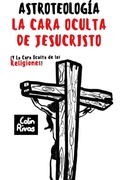 Cover: ASTROTEOLOGIA : LA CARA OCULTA DE JESUCRISTO Y LAS RELIGIONES - Lulu.com