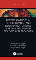 Cover: Recent Advances in Decolorization and Degradation of Dyes in Textile Effluent by Biological Approaches - CRC Press