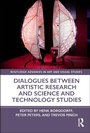 Cover: Dialogues Between Artistic Research and Science and Technology Studies - Routledge