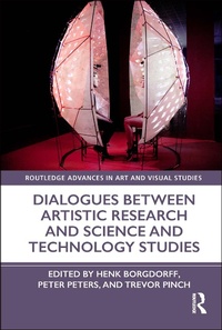 Enlarge image Cover: Dialogues Between Artistic Research and Science and Technology Studies - Routledge
