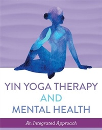 Abbildung von: Yin Yoga Therapy and Mental Health - Singing Dragon