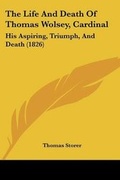 Cover: The Life And Death Of Thomas Wolsey, Cardinal - Kessinger Publishing Co