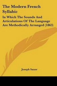 Enlarge image Cover: The Modern French Syllabic - Kessinger Publishing Co