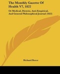 Cover: The Monthly Gazette Of Health V7, 1822 - Kessinger Publishing Co