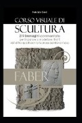 Cover: Corso visuale di Scultura - Kindle Direct Publishing