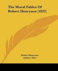 Cover: The Moral Fables Of Robert Henryson (1832) - Kessinger Publishing Co