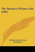 Cover: The Mystery Of June 13th (1905) - Kessinger Publishing