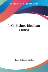 Abbildung von: J. G. Fichtes Idealism (1888) - Kessinger Publishing