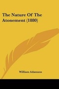 Cover: The Nature Of The Atonement (1880) - Kessinger Publishing