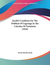 Abbildung von: Jacobi's Condition For The Problem Of Lagrange In The Calculus Of Variations (1916) - Kessinger Publishing