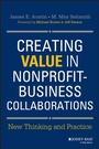 Cover: Creating Value in Nonprofit-Business Collaborations - Jossey-Bass