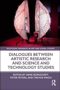 Enlarge image Cover: Dialogues Between Artistic Research and Science and Technology Studies - Routledge