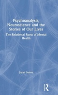 Cover: Psychoanalysis, Neuroscience and the Stories of Our Lives - Routledge