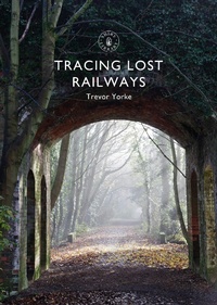 Abbildung von: Tracing Lost Railways - Shire Publications
