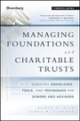 Cover: Managing Foundations and Charitable Trusts 2e Essential Knowledge, Tools and Techniques for Donors and Advisors - Wiley