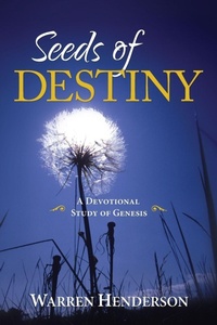 Enlarge image Cover: Seeds of Destiny - A Devotional Study of Genesis - Warren A. Henderson