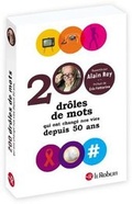 Cover: 200 Droles de Mots qui ont change nos vies depuis 50 ans - Le Robert