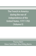 Cover: The French in America during the war of independence of the United States, 1777-1783 (Volume II) - ALPHA EDITION