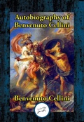 Cover: Autobiography of Benvenuto Cellini - Simon + Schuster LLC