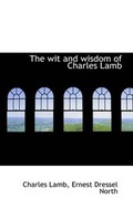 Cover: The Wit and Wisdom of Charles Lamb - BiblioLife