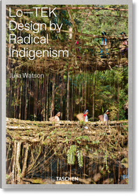 Abbildung von: Julia Watson. Lo-TEK. Design by Radical Indigenism - TASCHEN