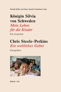 Cover: K&ouml;nigin Silvia von Schweden: Mein Leben f&uuml;r die Kinder - Ein Gespr&auml;ch. Chris Steele-Perkins: Ein weltliches Gebet - Fotografien - Steidl