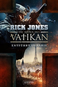 Abbildung von: ENTFÜHRT IN PARIS (Die Ritter des Vatikan 5) - Luzifer Verlag