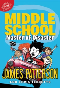 Enlarge image Cover: Middle School: Master of Disaster - Jimmy Patterson