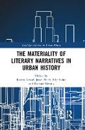 Cover: The Materiality of Literary Narratives in Urban History - Routledge