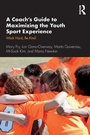 Cover: A Coach's Guide to Maximizing the Youth Sport Experience - Routledge