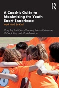 Cover: A Coach's Guide to Maximizing the Youth Sport Experience - Routledge