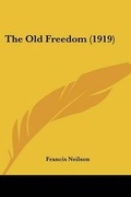 Cover: The Old Freedom (1919) - Kessinger Publishing