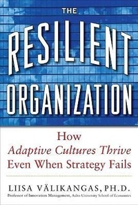 Abbildung von: The Resilient Organization: How Adaptive Cultures Thrive Even When Strategy Fails - McGraw-Hill Professional