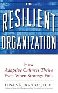 Enlarge image Cover: The Resilient Organization: How Adaptive Cultures Thrive Even When Strategy Fails - McGraw-Hill Professional
