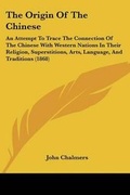 Cover: The Origin Of The Chinese - Kessinger Publishing Co