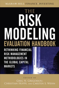 Enlarge image Cover: The Risk Modeling Evaluation Handbook: Rethinking Financial Risk Management Methodologies in the Global Capital Markets - McGraw-Hill Education