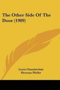 Cover: The Other Side Of The Door (1909) - Kessinger Publishing