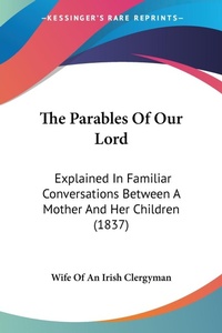 Bild: The Parables Of Our Lord - Kessinger Publishing Co