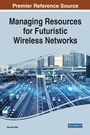 Cover: Managing Resources for Futuristic Wireless Networks - IGI Global