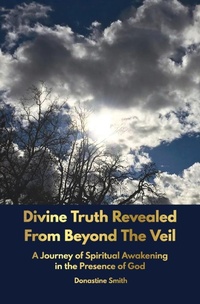 Abbildung von: Divine Truth Revealed From Beyond The Veil - Eden Paradise Trust