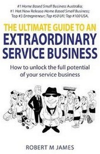 Enlarge image Cover: The Ultimate Guide To An Extraordinary Service Business - Writing Matters Publishing