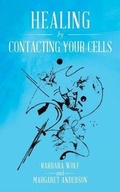 Cover: Healing by Contacting Your Cells - Book Vine Press