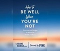 Cover: How to Be Well When You're Not - Dreamscape Media