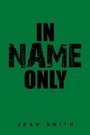 Cover: In Name Only - Xlibris UK