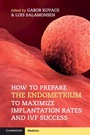 Cover: How to Prepare the Endometrium to Maximize Implantation Rates and IVF Success - Cambridge University Press
