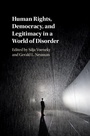 Cover: Human Rights, Democracy, and Legitimacy in a World of Disorder - Cambridge University Press